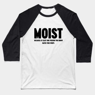 MOIST Because At Least One Person You Know Hates This Word Vintage Retro Baseball T-Shirt